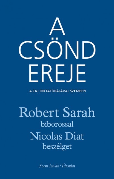 Robert Sarah – Nicolas Diat: A csönd ereje